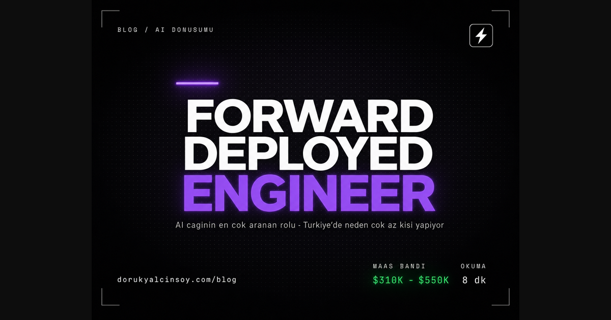 Forward Deployed Engineer (FDE) Nedir? AI Çağının En Çok Aranan Rolü